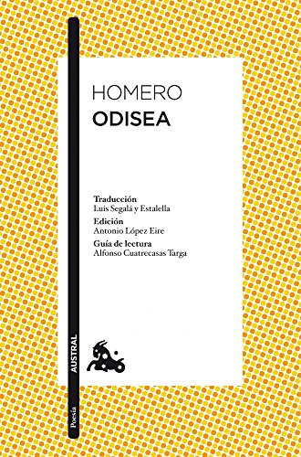 Odisea: Traducción de Luis Segalà y Estalella. Edición de Antonio López Eire. Guía de lectura de Alfonso Cuatrecasas Targa (Clásica) von Austral