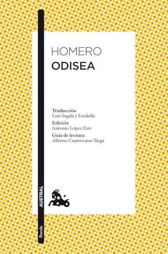 Odisea: Traducción de Luis Segalà y Estalella. Edición de Antonio López Eire. Guía de lectura de Alfonso Cuatrecasas Targa (Clásica) von Austral