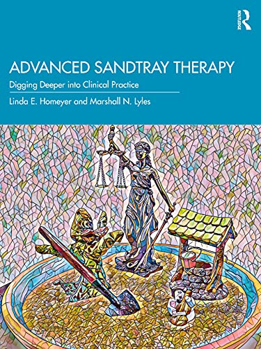 Advanced Sandtray Therapy: Digging Deeper into Clinical Practice von Routledge