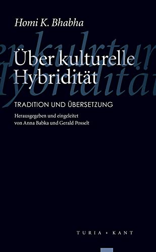 Über kulturelle Hybridität: Übertragung und Übersetzung: Tradition und Übersetzung von Turia + Kant, Verlag