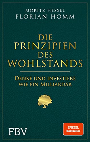 Die Prinzipien des Wohlstands: Denke und investiere wie ein Milliardär