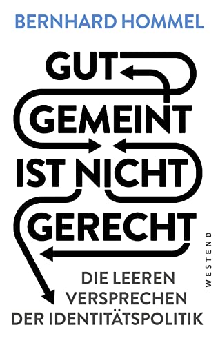 Gut gemeint ist nicht gerecht: Die leeren Versprechen der Identitätspolitik von Westend