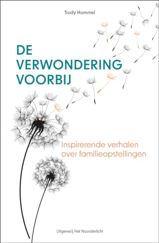 De verwondering voorbij: Inspirerende verhalen over familieopstellingen von Uitgeverij Het Noorderlicht