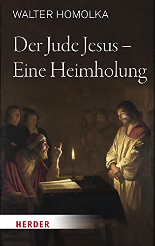 Der Jude Jesus – Eine Heimholung von Herder Verlag GmbH