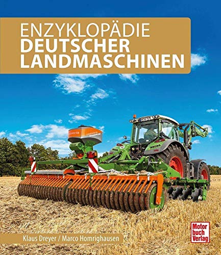 Enzyklopädie Deutscher Landmaschinen: Die große Enzyklopädie aller Marken und Modelle von Motorbuch Verlag