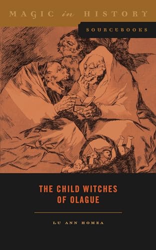 The Child Witches of Olague (Magic in History Sourcebooks) von Pennsylvania State University Press
