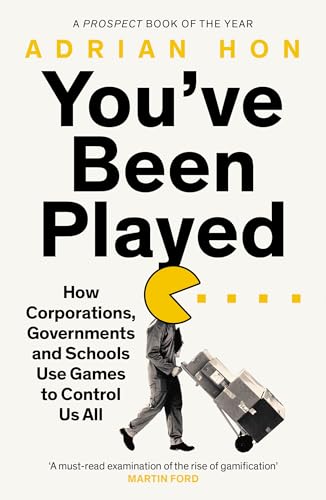 You'Ve Been Played: How Corporations, Governments and Schools Use Games to Control Us All von Swift Press