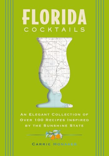 Florida Cocktails: An Elegant Collection of Over 100 Recipes Inspired by the Sunshine State (City Cocktails) von Cider Mill Press