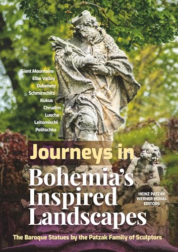 Journeys in Bohemia's Inspired Landscapes: The Baroque Statues by the Patzak Family of Sculptors von Buchschmiede von Dataform Media GmbH