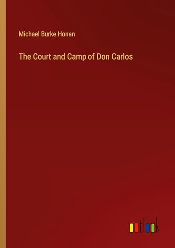 The Court and Camp of Don Carlos von Outlook Verlag