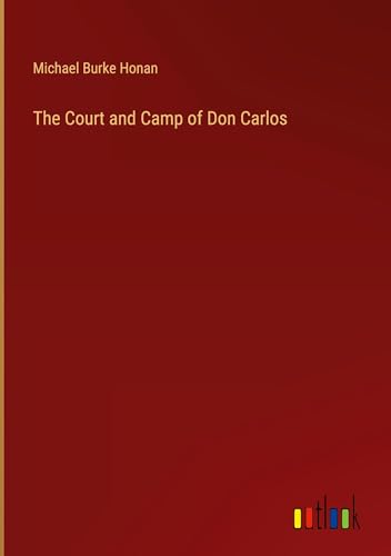 The Court and Camp of Don Carlos von Outlook Verlag