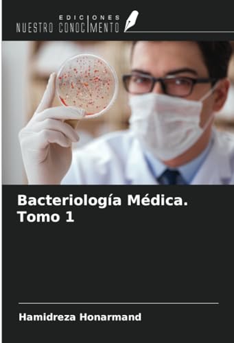 Bacteriología Médica. Tomo 1 von Ediciones Nuestro Conocimiento