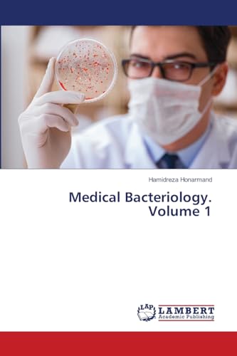 Medical Bacteriology. Volume 1: DE von LAP LAMBERT Academic Publishing