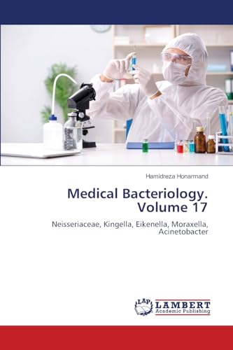 Medical Bacteriology. Volume 17: Neisseriaceae, Kingella, Eikenella, Moraxella, Acinetobacter