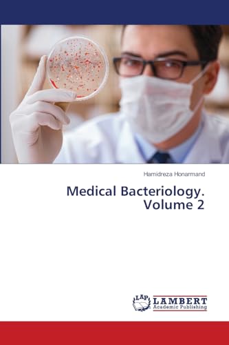 Medical Bacteriology. Volume 2: DE von LAP LAMBERT Academic Publishing