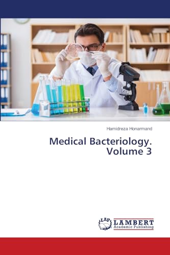 Medical Bacteriology. Volume 3: DE von LAP LAMBERT Academic Publishing