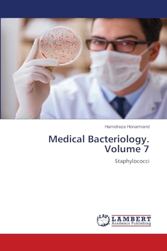 Medical Bacteriology. Volume 7: Staphylococci von LAP LAMBERT Academic Publishing