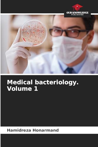 Medical bacteriology. Volume 1: DE von Our Knowledge Publishing