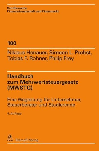 Handbuch zum Mehrwertsteuergesetz (MWSTG): Eine Wegleitung für Unternehmer, Steuerberater und Studierende (Schriftenreihe Finanzwissenschaft und Finanzrecht iff)