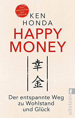 Happy Money: Der entspannte Weg zu Wohlstand und Glück | Der Bestseller aus Japan: So verändern Sie Ihren Umgang mit Geld und Finanzen zum Positiven von ULLSTEIN TASCHENBUCH