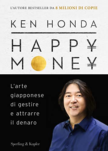 Happy money. L'arte giapponese di gestire e attrarre il denaro (Varia) von Sperling & Kupfer