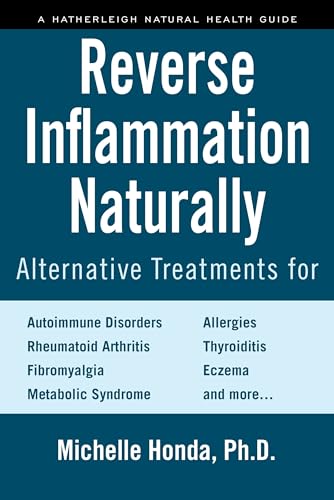 Reverse Inflammation Naturally: Alternative Treatments for Autoimmune Disorders, Rheumatoid Arthritis, Fibromyalgia, Metabolic Syndrome, Allergies, Thyroiditis, Eczema and more. Reverse Inflammation Naturally: Alternative Treatments for Autoimmune Disorders, Rheumatoid Arthritis, Fibromyalgia, Metabolic Syndrome, Allergies, Thyroiditis, Eczema and more.
