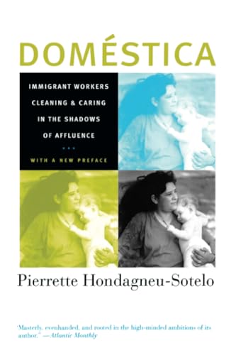 Domestica: Immigrant Workers Cleaning and Caring in the Shadows of Affluence, With a New Preface von University of California Press