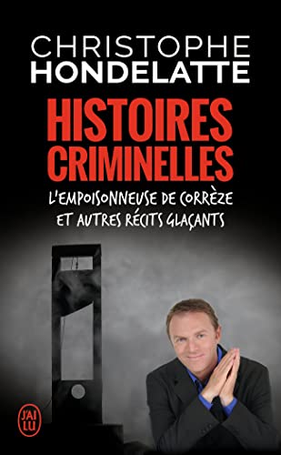 Histoires criminelles: L'empoisonneuse de Corrèze et autres récits glaçants von J'AI LU