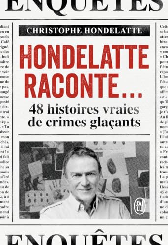 Hondelatte raconte...: 48 histoires vraies de crimes glaçants von J'AI LU