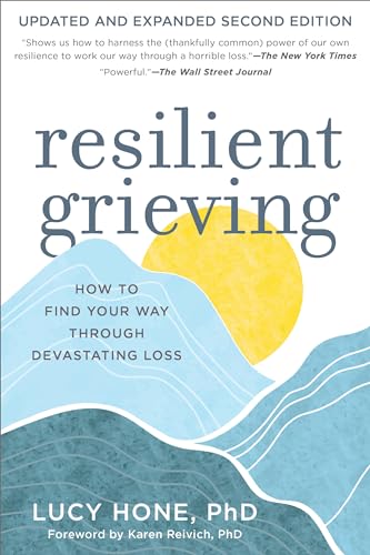 Resilient Grieving, Second Edition: How to Find Your Way Through a Devastating Loss