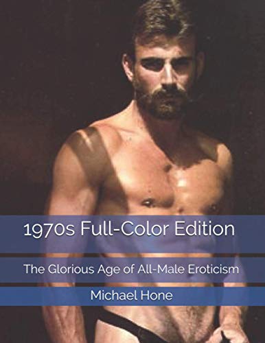 1970s Full-Color Edition: The Glorious Age of All-Male Eroticism