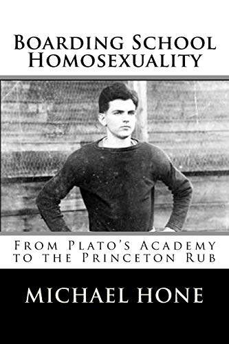 Boarding School Homosexuality: From Plato's Academy to the Princeton Rub von CreateSpace Independent Publishing Platform