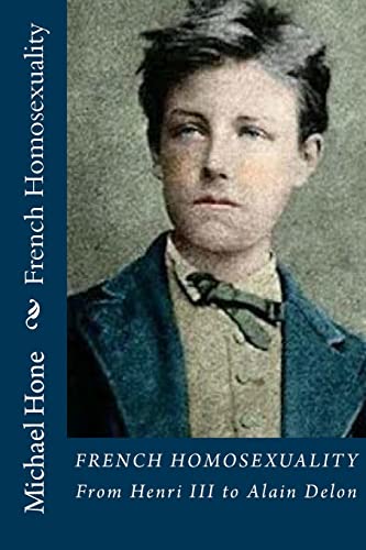 French Homosexuality: From Henri III to Alain Delon von CREATESPACE