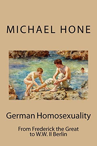 German Homosexuality: From Frederick the Great to W.W. II Berlin