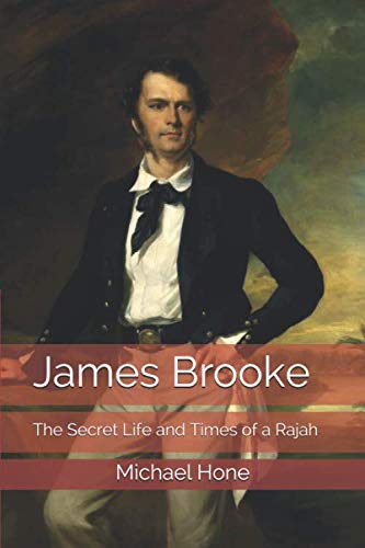 James Brooke: The Secret Life and Times of a Rajah von Independently published