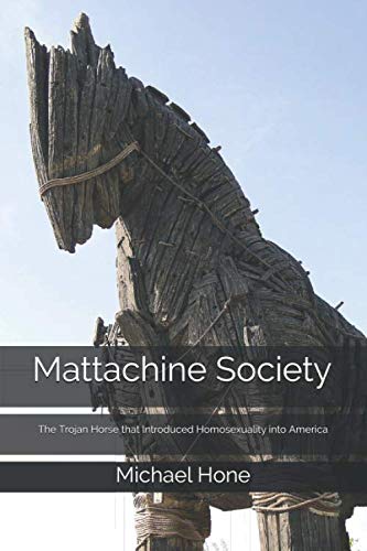 Mattachine Society: The Trojan Horse that Introduced Homosexuality into America von Independently published