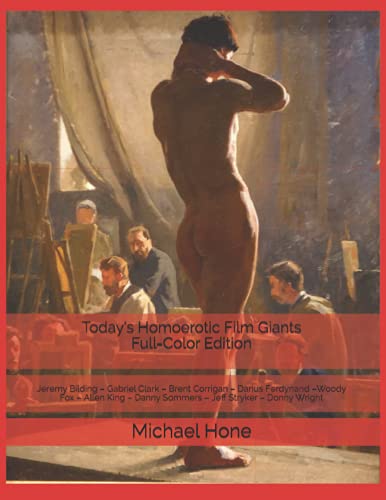 Today's Homoerotic Film Giants Full-Color Edition: Jeremy Bilding – Gabriel Clark – Brent Corrigan – Darius Ferdynand –Woody Fox – Allen King – Danny Sommers – Jeff Stryker – Donny Wright von Independently published