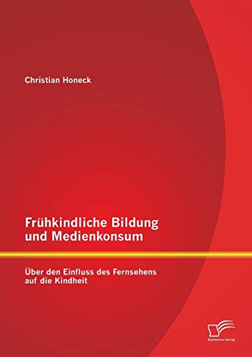 Frühkindliche Bildung und Medienkonsum: Über den Einfluss des Fernsehens auf die Kindheit