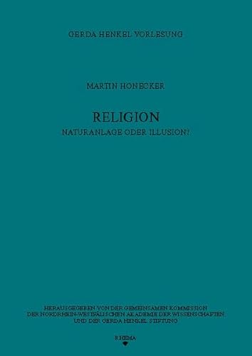 Religion: Naturanlage oder Illusion? (Gerda Henkel Vorlesungen)