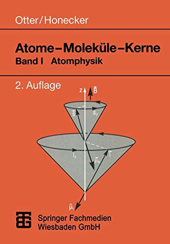 Atome, Moleküle, Kerne, Bd.1, Atomphysik: Band I Atomphysik Atome, Moleküle, Kerne, Bd.1, Atomphysik: Band I Atomphysik