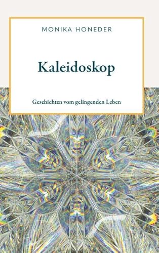Kaleidoskop: Geschichten vom gelingenden Leben von Buchschmiede von Dataform Media GmbH