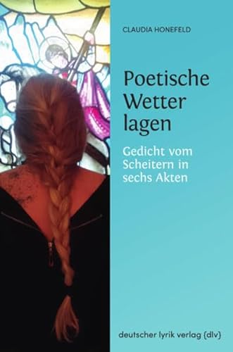 Poetische Wetterlagen: Gedicht vom Scheitern in sechs Akten (deutscher lyrik verlag) von Fischer, Karin