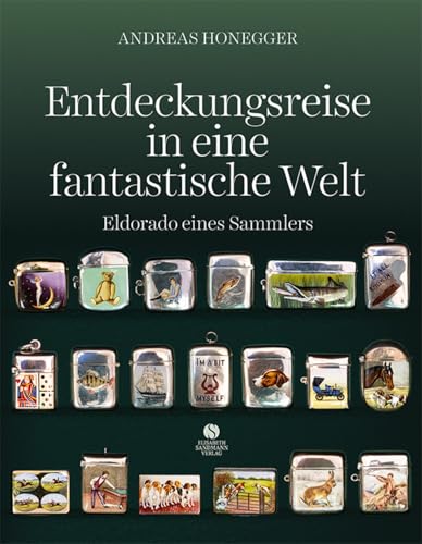 Entdeckungsreise in eine fantastische Welt: Eldorado eines Sammlers Entdeckungsreise in eine fantastische Welt: Eldorado eines Sammlers von Elisabeth Sandmann Verlag