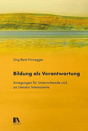 Bildung als Verantwortung: Anregungen für Unterrichtende und an Literatur Interessierte