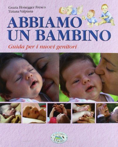 Abbiamo un bambino. Guida per i nuovi genitori von Edizioni del Baldo