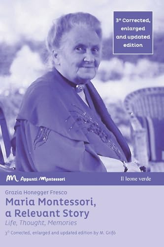 Maria Montessori, a Relevant Story: Life, Thought, Memories (Appunti Montessori)