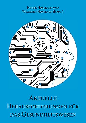 Aktuelle Herausforderungen für das Gesundheitswesen: Gesundheitstechnologien, E-Health und Gesundheitswirtschaft - Band 2