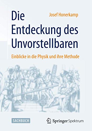 Die Entdeckung des Unvorstellbaren: Einblicke in die Physik und ihre Methode