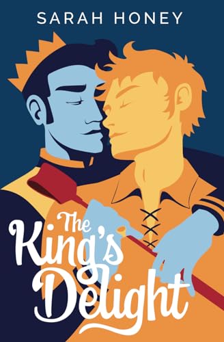 The King's Delight (Tales of Lilleforth, Band 1)
