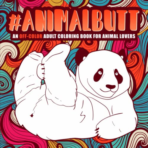 Animal Butt: An Off-Color Adult Coloring Book for Animal Lovers von Honey Badger Coloring